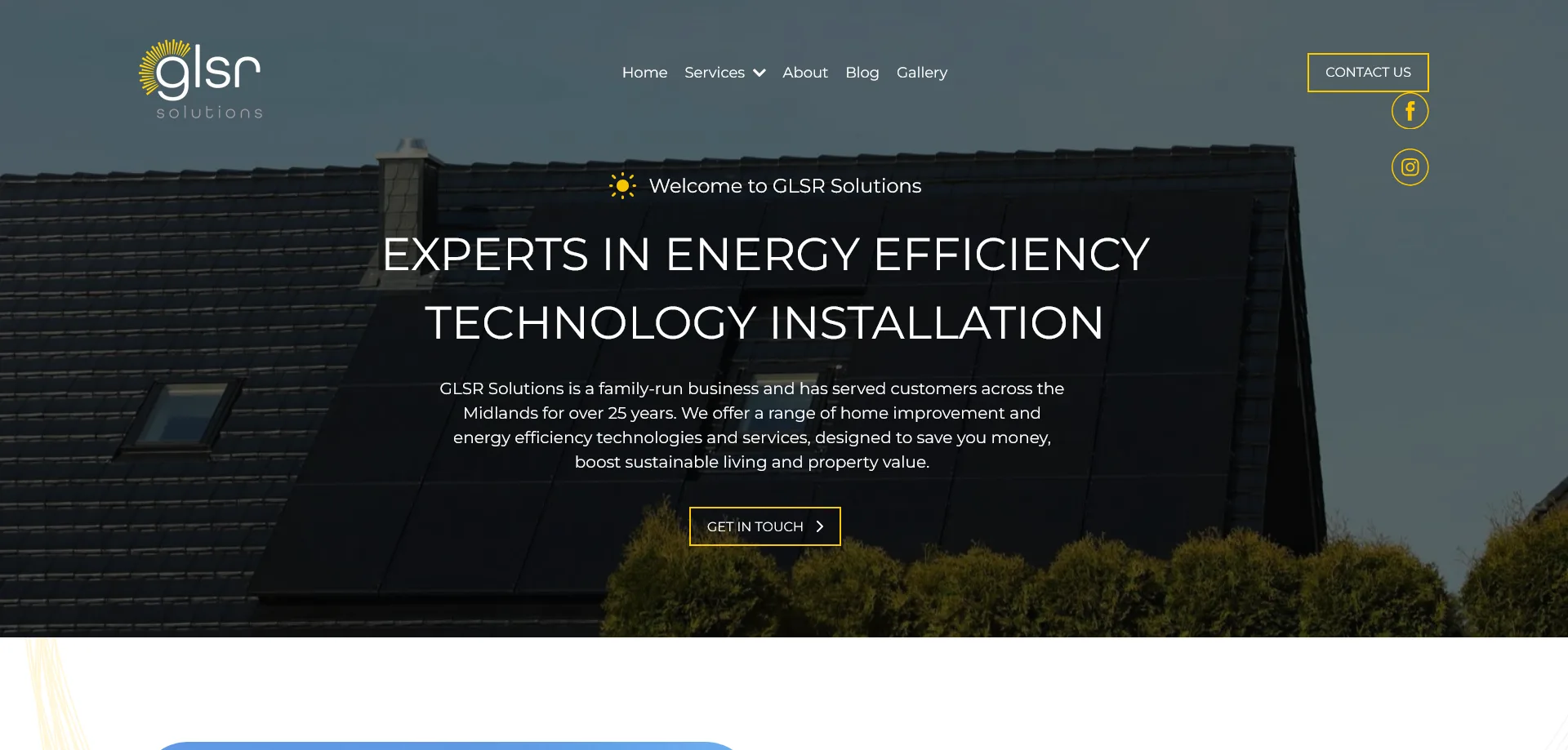 GLSR Solutions website homepage featuring a dark roof with solar panels, emphasizing the company's expertise in energy efficiency technology installation. The main heading welcomes visitors and highlights their 25 years of service across the Midlands. Below, a subheading outlines the company's focus on home improvement and sustainable living solutions. The top navigation menu includes links for Home, Services, About, Blog, and Gallery, along with a 'Contact Us' button and social media icons. A prominent 'Get in Touch' button is displayed below the main text.