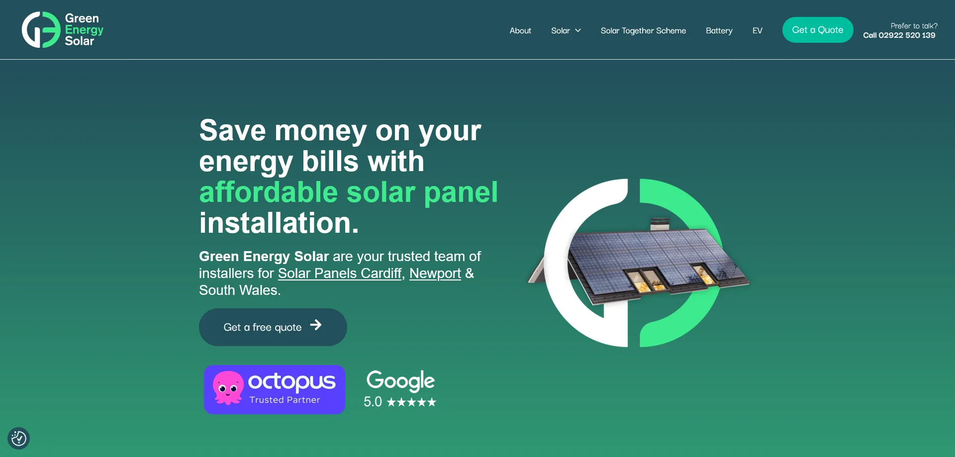 A homepage screenshot for Green Energy Solar, a company specializing in affordable solar panel installations. The main banner showcases the tagline: "Save money on your energy bills with affordable solar panel installation." Below, text highlights that the company serves Cardiff, Newport, and South Wales with trusted solar panel installers. The page features a green button labeled "Get a free quote" alongside a contact number "Call 02922 520 139" in the top right. Logos at the bottom indicate an Octopus Trusted Partner certification and a Google 5.0-star rating. Additionally, an illustration depicts a house with solar panels on its roof.