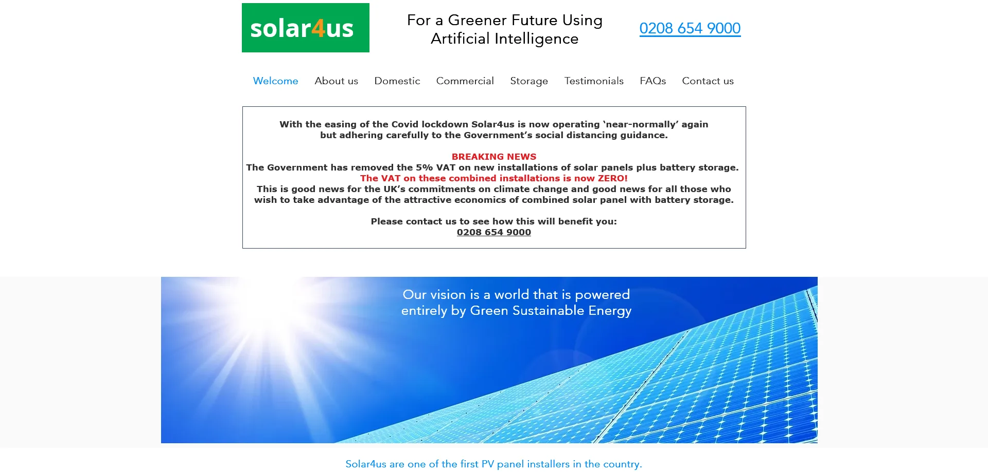 A homepage screenshot for Solar4us, a company specializing in solar panel and battery storage installations. The header includes the company logo, contact number (0208 654 9000), and navigation menu linking to sections like Welcome, About Us, Domestic, Commercial, Storage, Testimonials, FAQs, and Contact Us. A breaking news banner announces that the UK government has removed the 5% VAT on new solar panel and battery storage installations, reducing the tax to zero. The main section features an image of solar panels with the message: "Our vision is a world that is powered entirely by Green Sustainable Energy." A statement at the bottom highlights Solar4us as one of the first PV panel installers in the country.
