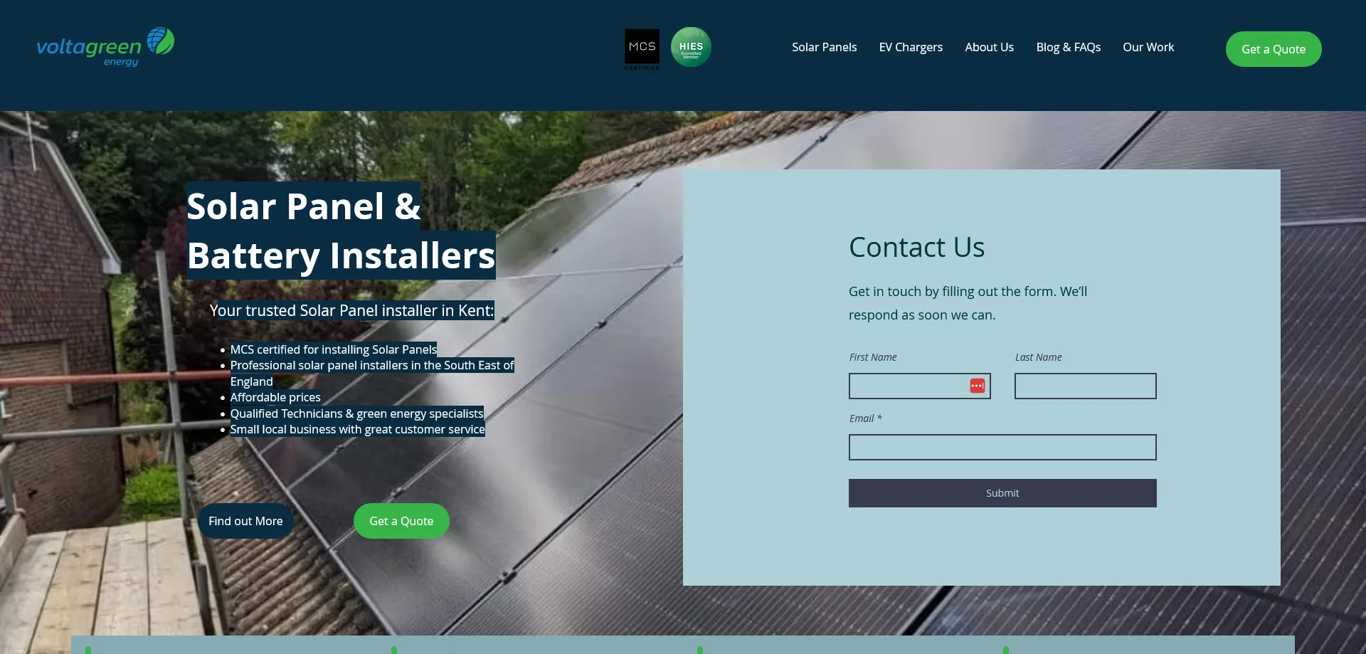 A homepage screenshot for Voltagreen Energy, a solar panel and battery installation company in Kent. The header includes the company's logo—a globe icon with a leaf—alongside a navigation menu linking to "Solar Panels," "EV Chargers," "About Us," "Blog & FAQs," "Our Work," and a prominent "Get a Quote" button. The main section introduces the company with the text: "Solar Panel & Battery Installers" and "Your trusted Solar Panel installer in Kent." A bullet-point list highlights key credentials, including MCS certification, affordability, and customer service. Below, two buttons labeled "Find out More" and "Get a Quote" invite users to explore further. On the right side, a "Contact Us" form offers fields for first and last name, email, and a submit button.