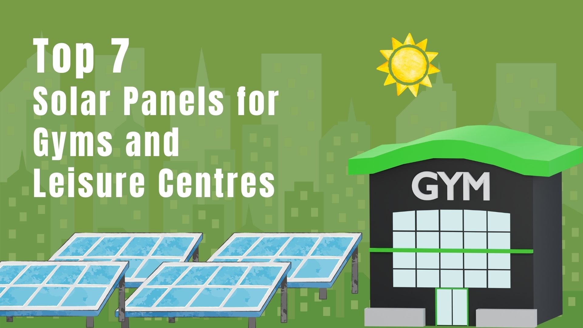 Top 7 Solar Panels for Gyms and Leisure Centres
